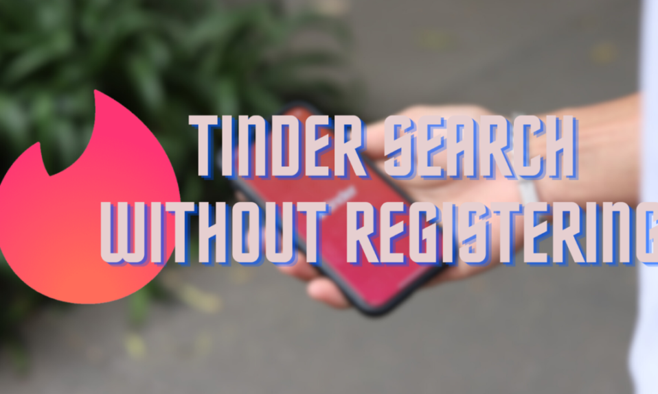 tinder search without registering