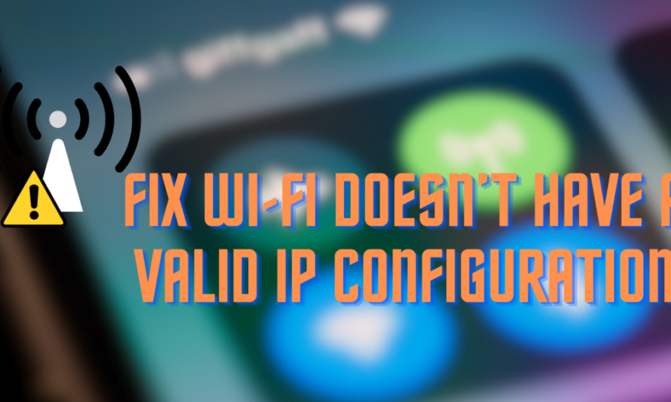 wifi doesn't have a valid ip configuration